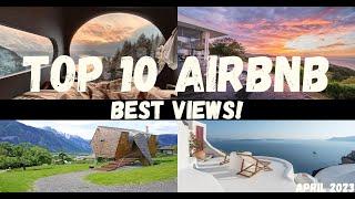 TOP 10 AirBNBs with BREATHTAKING VIEWS!