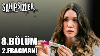 SAHİPSİZLER 8.BÖLÜM 2. FRAGMANI - Kim hamile ? (FİNAL)