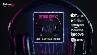 Retro Spekt feat. Nixxi - Just Can't Get Enough (Original Mix) [Official]