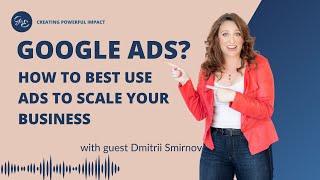 30 - Making Impact with Google Ads with Dmitrii Smirnov, CEO of Big Life Marketing