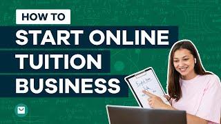 How to Start an Online Tuition Business at Home