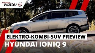 Preview Hyundai Ioniq 9 2025 | Ist das noch Kombi? | Hyundai Elektro Kombi