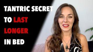 TANTRIC SECRET TO LAST LONGER IN BED: Treatment for Premature Ejaculation