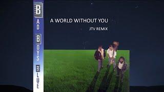 Bad Boys Blue - A World Without You (JTV 2024 Remix)