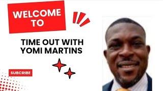 Welcome to Time Out with Yomi Martins