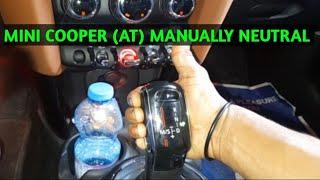 MINI COOPER AUTOMATIC TRANSMISSION HOW TO NEUTRAL MANUALLY