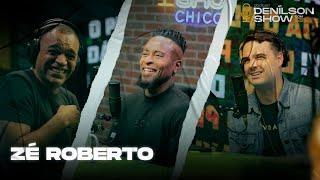 ZÉ ROBERTO | Podcast Denílson Show #15