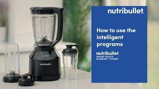 nutribullet Smart Touch Blender Combo | How to use the intelligent programs