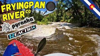 Fryingpan River CO "Pyranha ReactR"