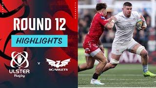 Ulster v Scarlets | Round 12 | Match Highlights | United Rugby Championship