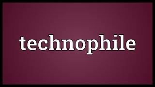 Technophile Meaning