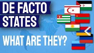 What Are De Facto States? | And why is it so hard to create an agreed list of them?