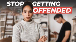 How To Stop Getting Easily Offended & Triggered