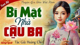 Truyện làng quê: “Bí mật nhà cậu ba” Full - Chuyện làng quê kể truyện cậu mợ