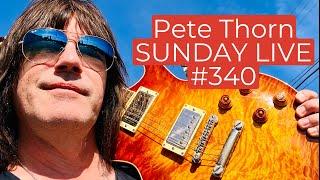 PETE THORN SUNDAY LIVE #340