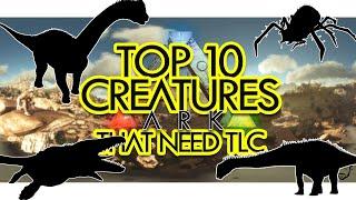 Top 10 Creatures that NEED TLC in ARK Survival Evolved (Community Voted)