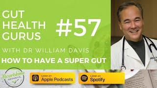 Uncover the Secret to a Super Gut with Dr. William Davis!