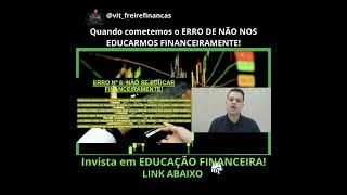 Quando cometemos o ERRO DE NÃO NOS EDUCARMOS FINANCEIRAMENTE! #educaçãofinanceira