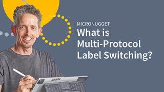 MicroNugget: What is Multi-Protocol Label Switching (MPLS)?