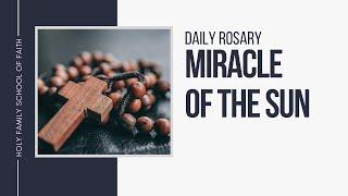 [Daily Rosary Meditations] Miracle of the Sun