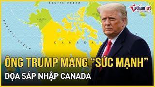 Chưa nhậm chức, ông Trump mang “sức mạnh” dọa sáp nhập Canada | Báo VietNamNet