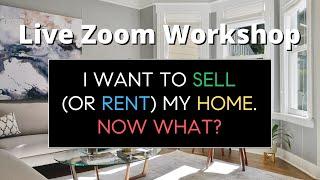 I Want to Sell (or Rent) My Home. Now What? | San Francisco Real Estate Workshop