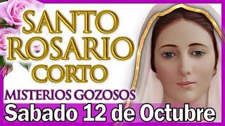 Santo Rosario Corto de Hoy Sabado 12 de Octubre  Misterios Gozosos  Rosario a Santa Virgen María