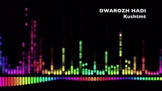 Dwarozh Hadi - Kushtmt | دواڕۆژ هادی - کوشتمت