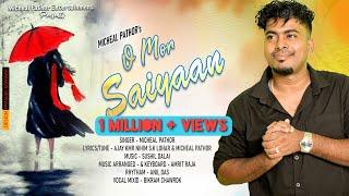 O MOR SAIYAAN || NEW MODERN JHUMUR SONG ||BY MICHEAL PATHOR