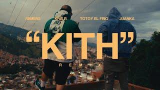 Remers x Kris R. X Totoy El Frio x Juanka - KITH (Remix) (Official Video)