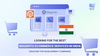 Magento Ecommerce Services in India: Top Development Companies