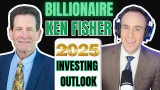 BILLIONAIRE KEN FISHER - 2025 INVESTING OUTLOOK
