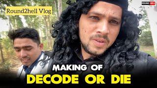 VLOG DECODE OR DIE | Round2hell |R2h