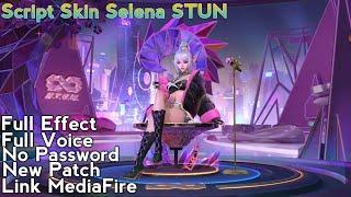 Script Skin Selena STUN | Full Effect | Full Voice | No Password | New Patch | Link MediaFire |