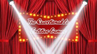 The Questionable Entities Games