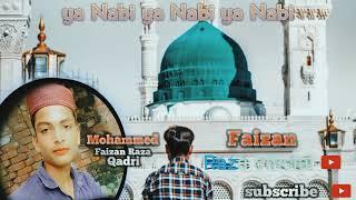 new naat ya Nabi ya Nabi ya Nabi Faizan Raza official