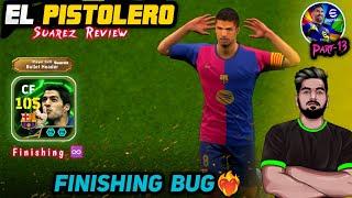 El Pistolero-105 Luis Suarez MSN Honest Review EFOOTBALL 25| Glitch Finishing Card | Best CF InGame