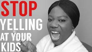 HOW TO STOP YELLING AT YOUR KIDS | GET YOUR KIDS TO LISTEN TO YOU