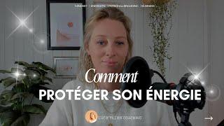 Comment protéger son énergie quand on est coach et entrepreneure ?