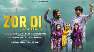 Zor Di Kya Baat E || Aziz Masih - Karis Masih & Sisters || New Masihi Geet 2024