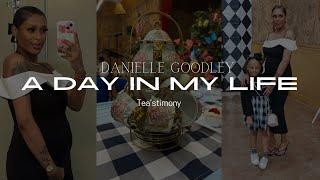 A Day In My Life | Tea’Stimony Part 2 | Danielle Goodley