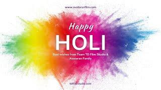 Best wishes for Holi from TD Film Studio & Avataran Family 2022