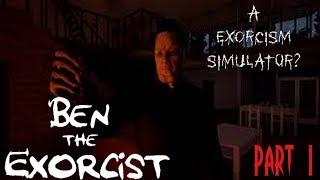 Exorcist Simulator?: Ben The Exorcist