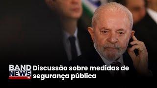 Presidente Lula se reúne com governadores nesta quinta-feira (31) | BandNews TV