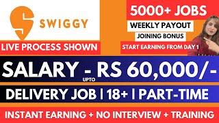 Swiggy Delivery Partner Job | Earn upto Rs 60,000 per month | Weekly Payout | Live Process Shown