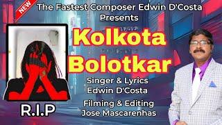 New Konkani Songs 2024 - - KOLKOTA BOLOTKAR / By Edwin D’Costa/ LATEST HOT ISSUE.