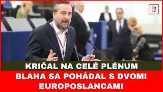 Blaha sa pohádal s dvomi europoslancami, kričal na celú sálu