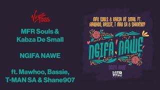 MFR Souls & Kabza De Small - Ngifa Nawe ft. Mawhoo, Bassie, T MAN SA & Shane907 | Official Audio