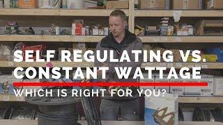 Self Regulating vs Constant Wattage | Which is right for you?