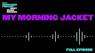 The FADER Uncovered - Episode 13 My Morning Jacket